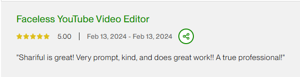 5-star Upwork review for a faceless YouTube video editing job: Very prompt, kind, and does great work, a true professional.