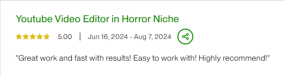 5-star Upwork review for "YouTube Video Editor in Horror Niche": Great work and fast with results! Easy to work with! Highly recommend!